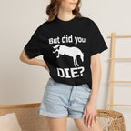 But did you die