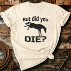 But did you die