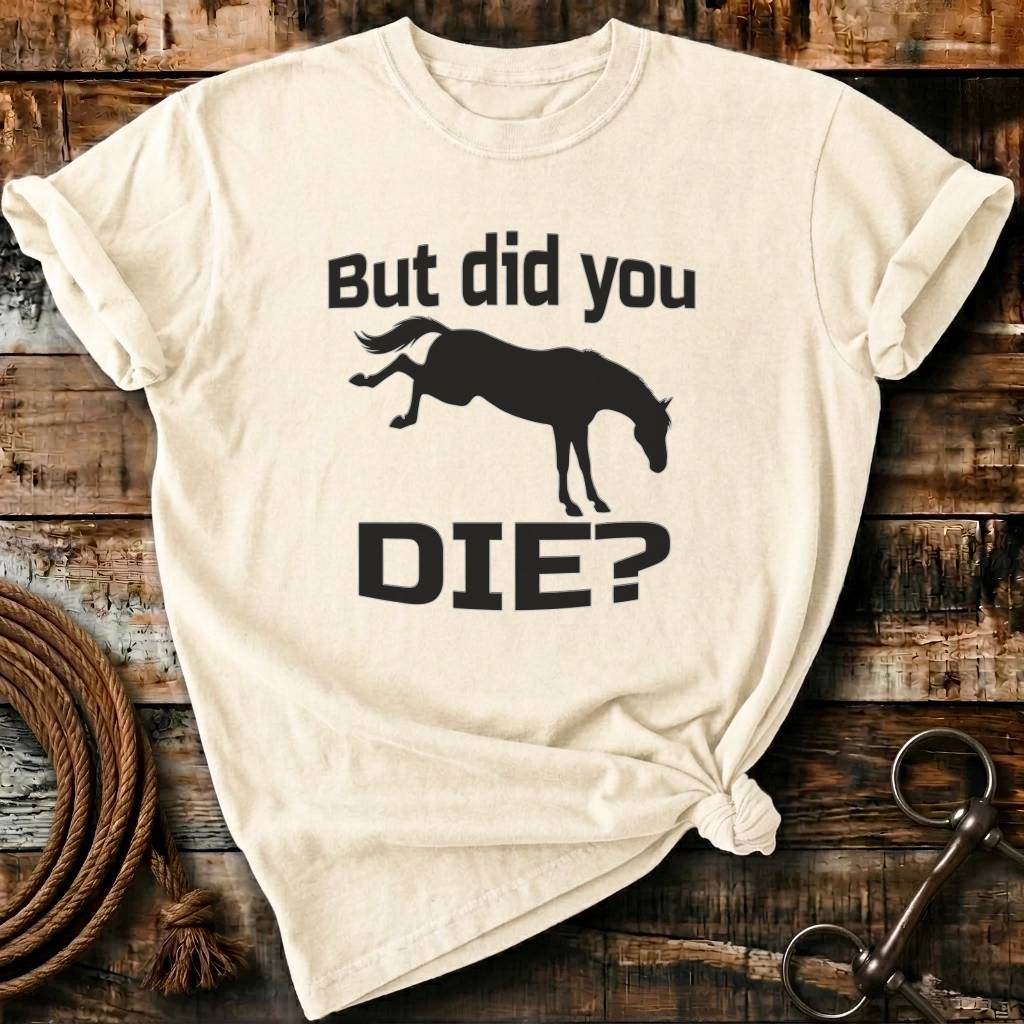 But did you die
