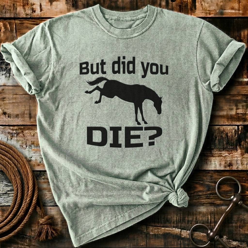 But did you die