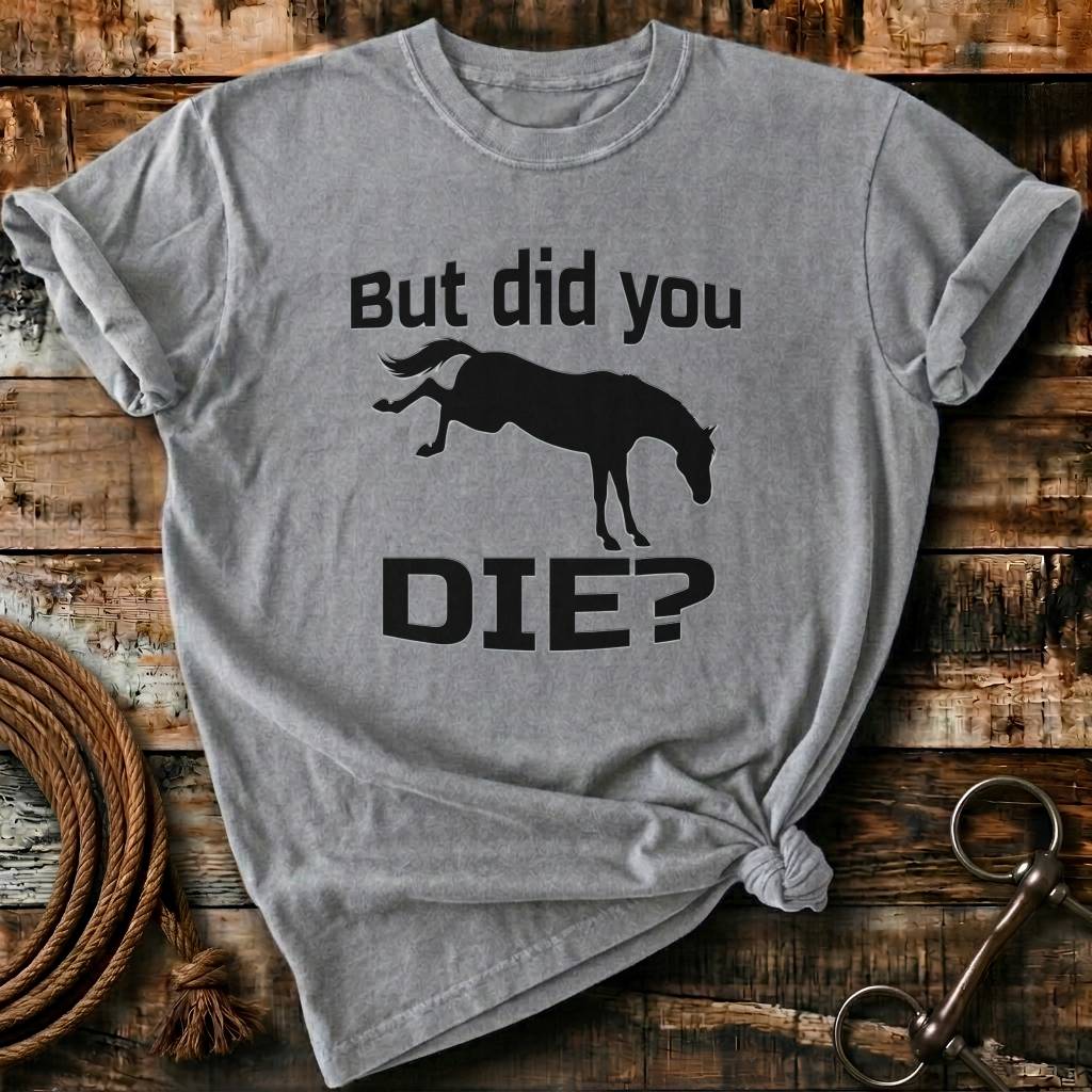 But did you die