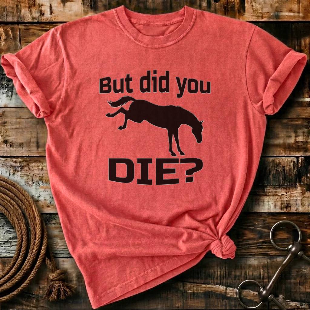 But did you die