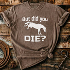 But did you die