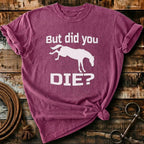 But did you die