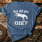 But did you die