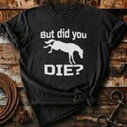 But did you die