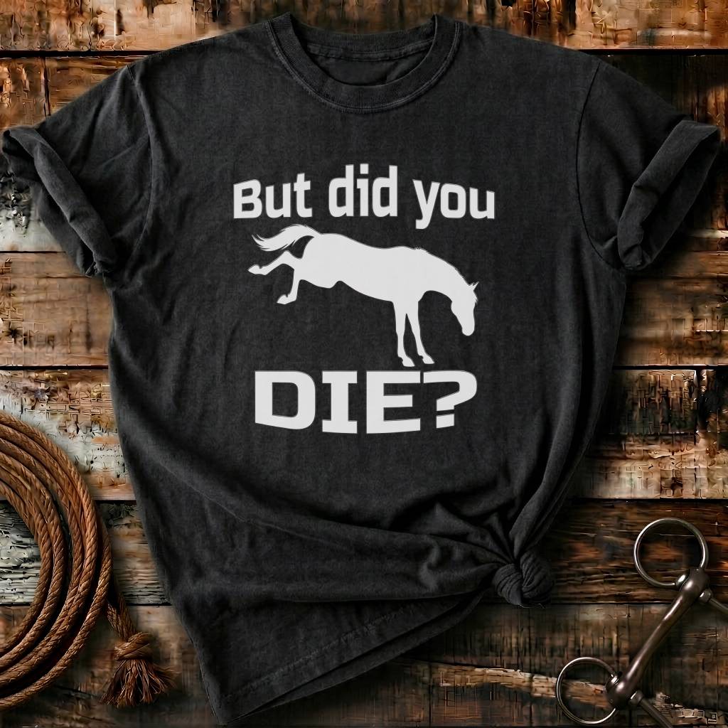 But did you die