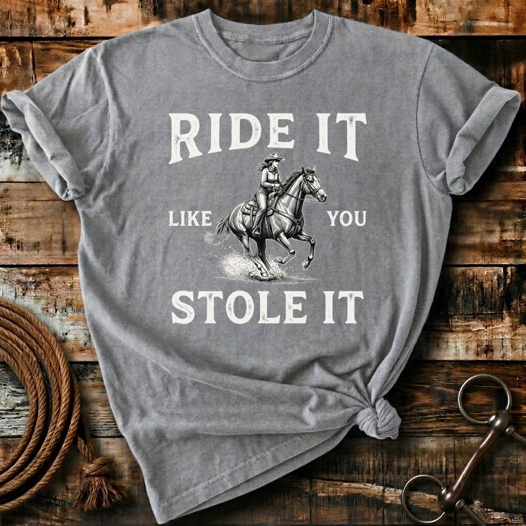 Ride it like you stole it