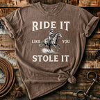 Ride it like you stole it
