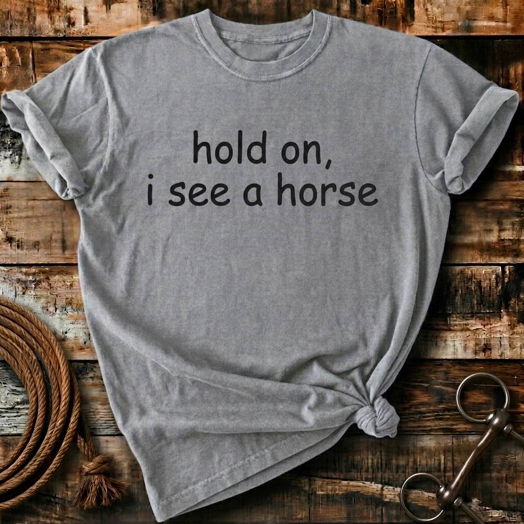 Hold on, I see a horse