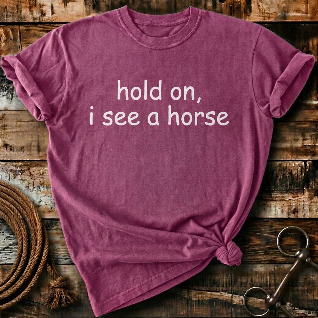 Hold on, I see a horse