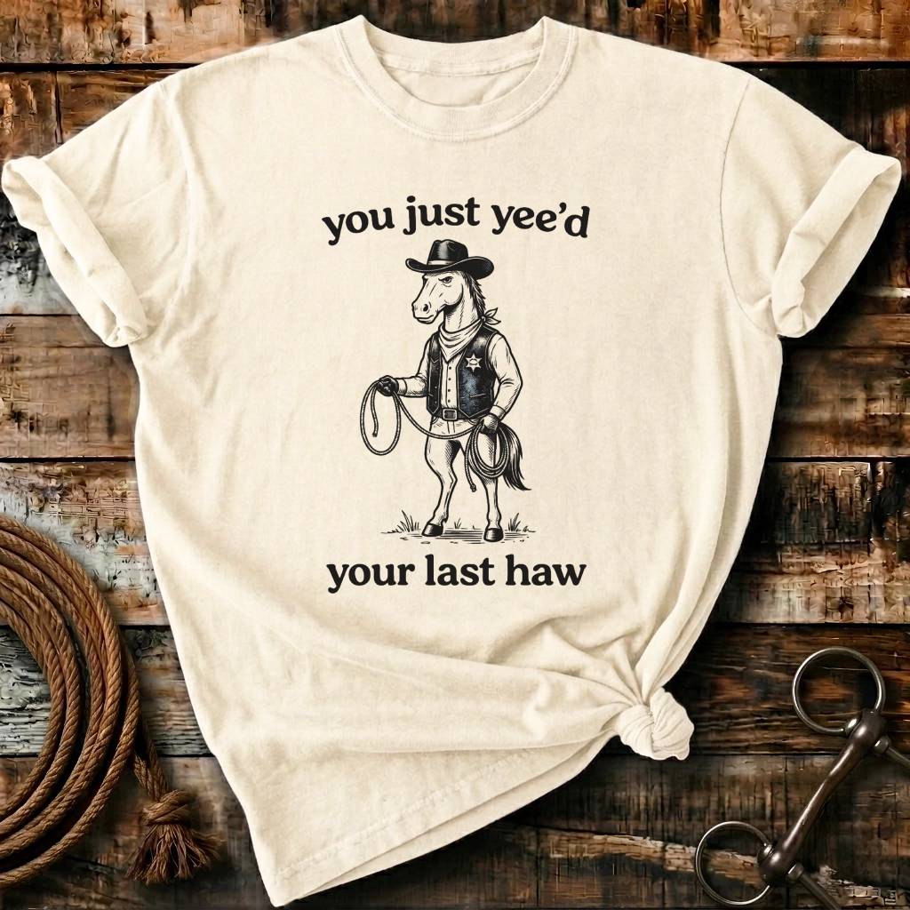 you just yee'd your last haw