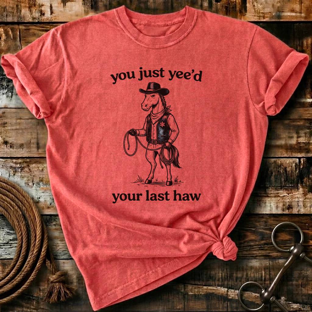 you just yee'd your last haw