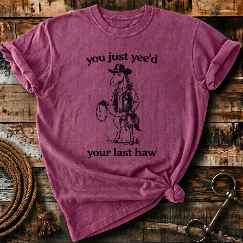 you just yee'd your last haw