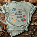 i still play with ponies
