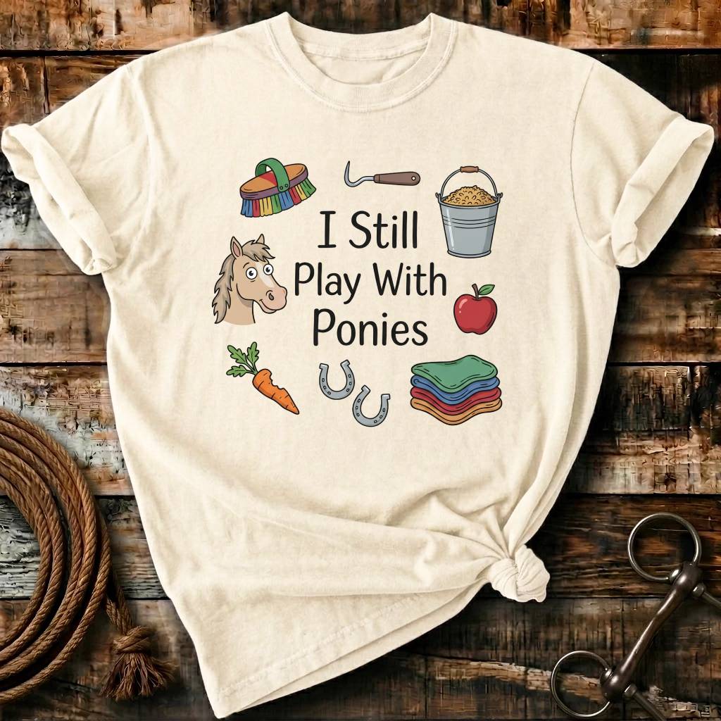 i still play with ponies