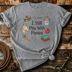 i still play with ponies