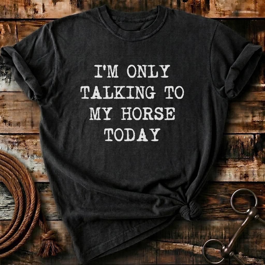 i'm only talking to my horses today