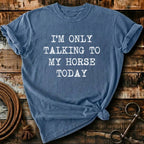 i'm only talking to my horses today