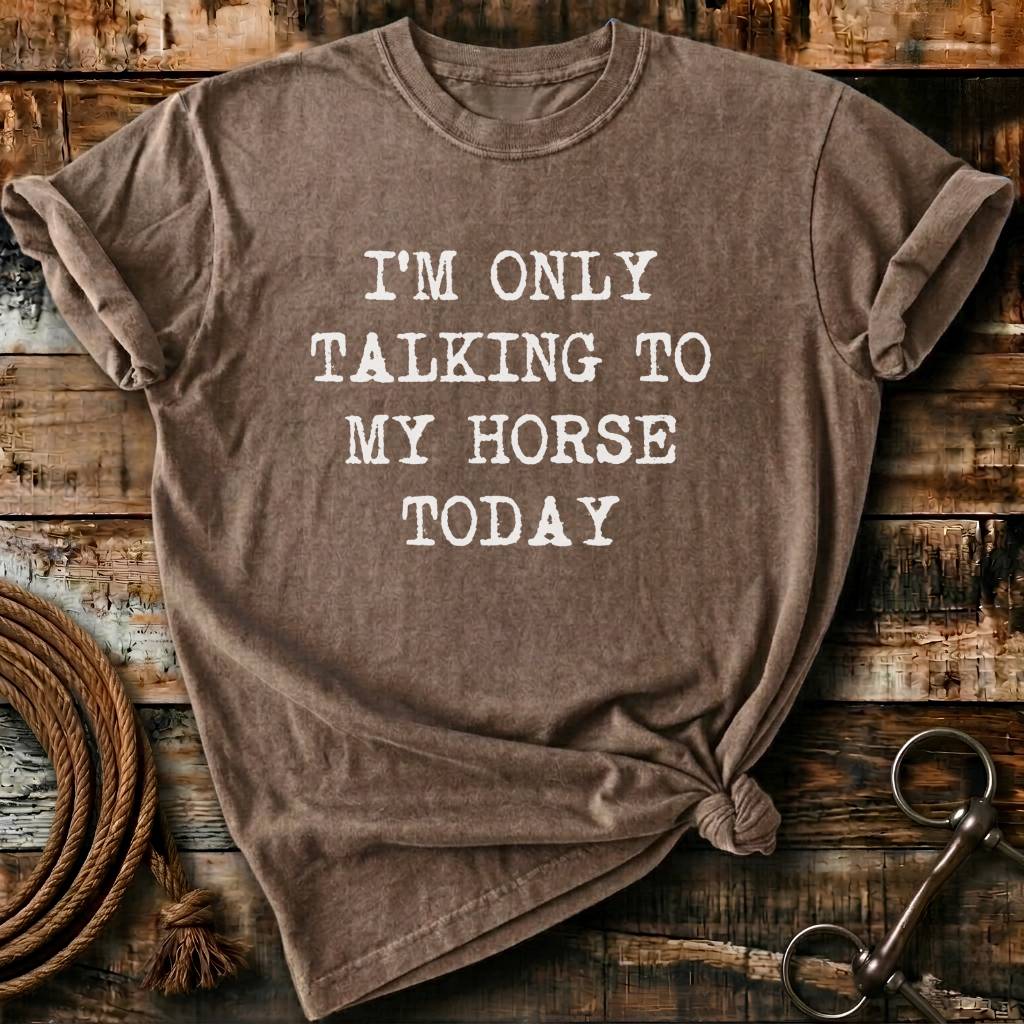 i'm only talking to my horses today