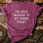 i'm only talking to my horses today