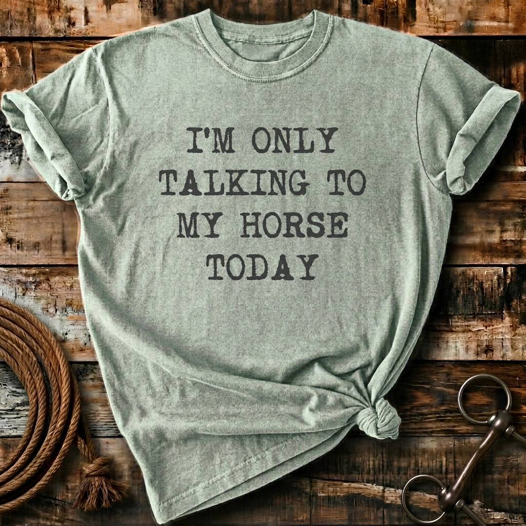 i'm only talking to my horses today