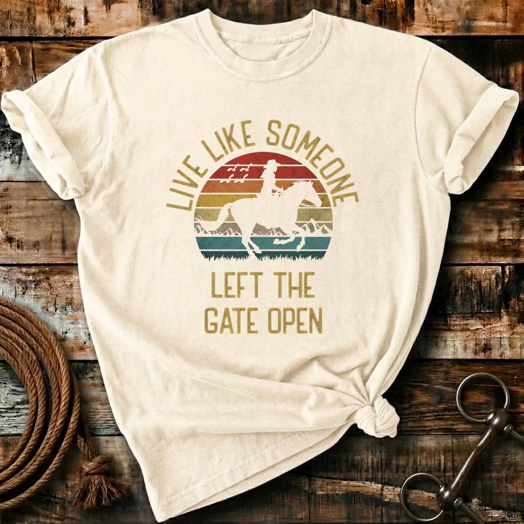 Live like someone left the gate open