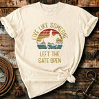 Live like someone left the gate open