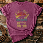 Live like someone left the gate open