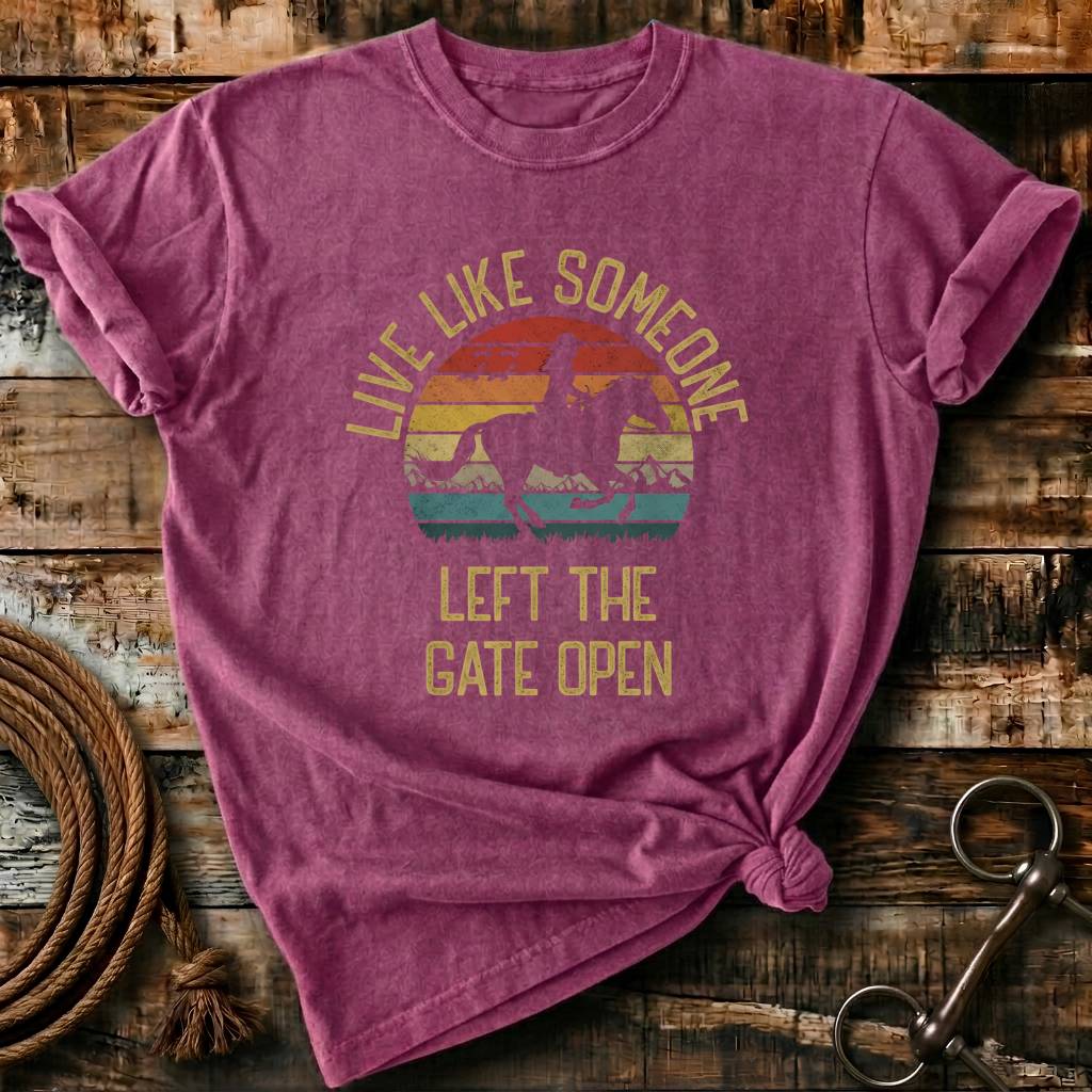 Live like someone left the gate open