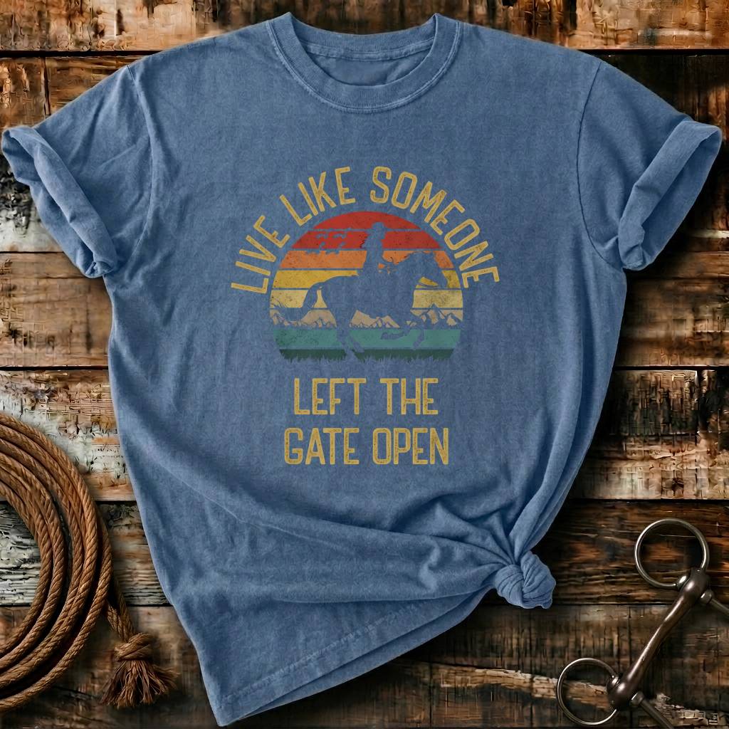 Live like someone left the gate open