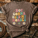 Not gonna hold my horses