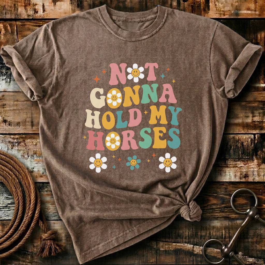 Not gonna hold my horses