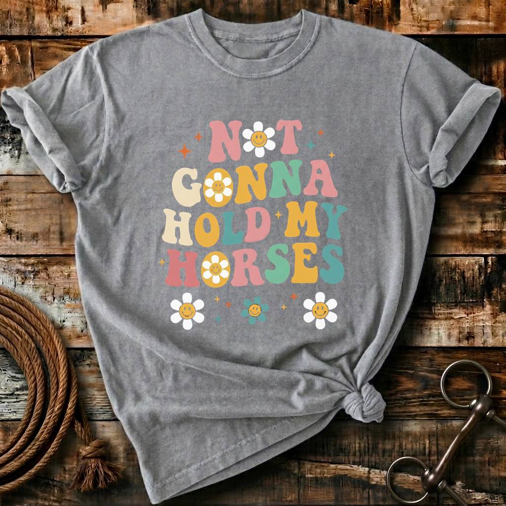 Not gonna hold my horses