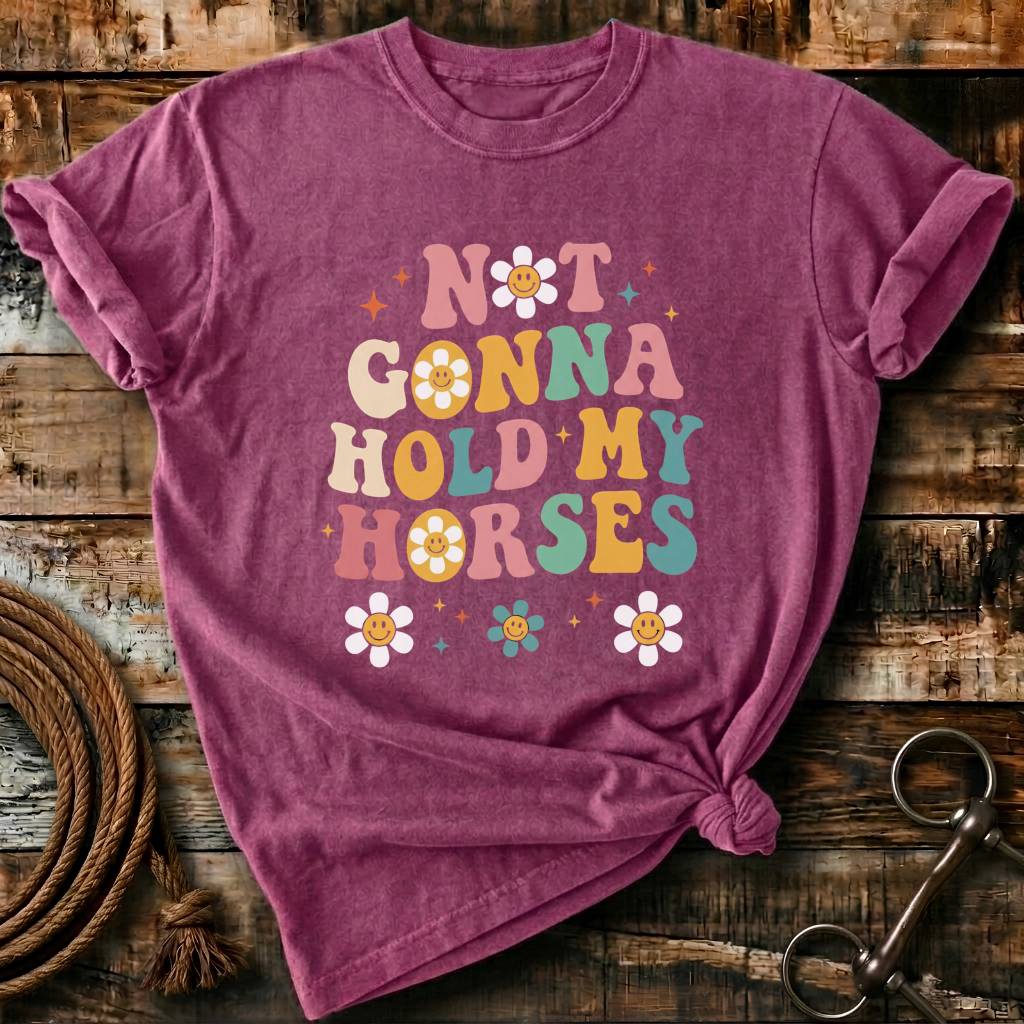 Not gonna hold my horses