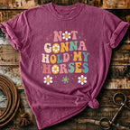 Not gonna hold my horses