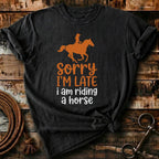 Sorry I'm late I am riding a horse