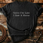 Sorry I'm Late I saw a horse