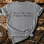 Sorry I'm Late I saw a horse