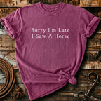 Sorry I'm Late I saw a horse