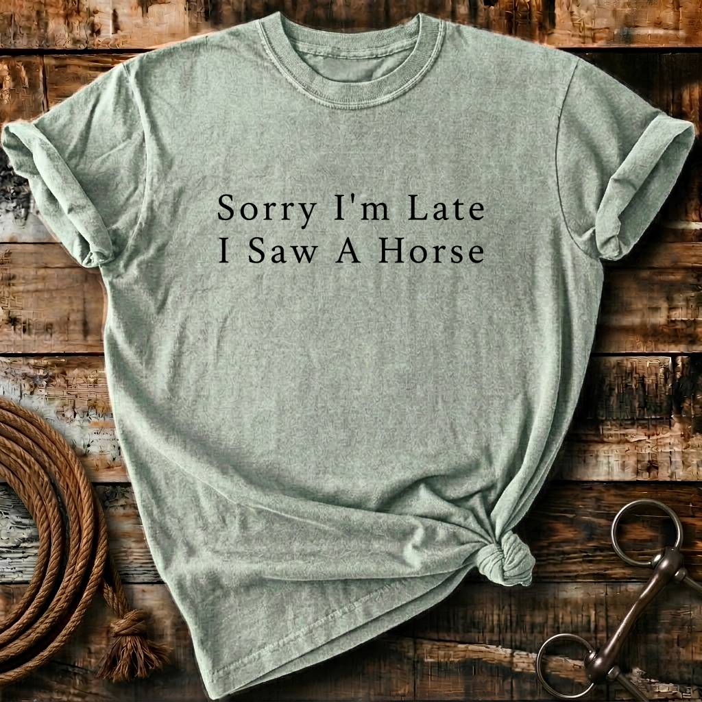 Sorry I'm Late I saw a horse