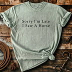 Sorry I'm Late I saw a horse