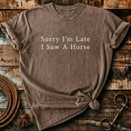 Sorry I'm Late I saw a horse