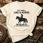 Yes I smell like a horse
