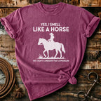 Yes I smell like a horse