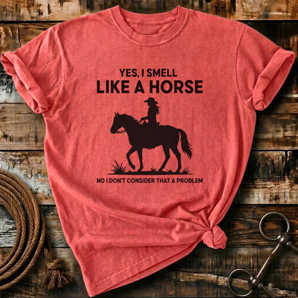 Yes I smell like a horse