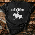 Yes I smell like a horse