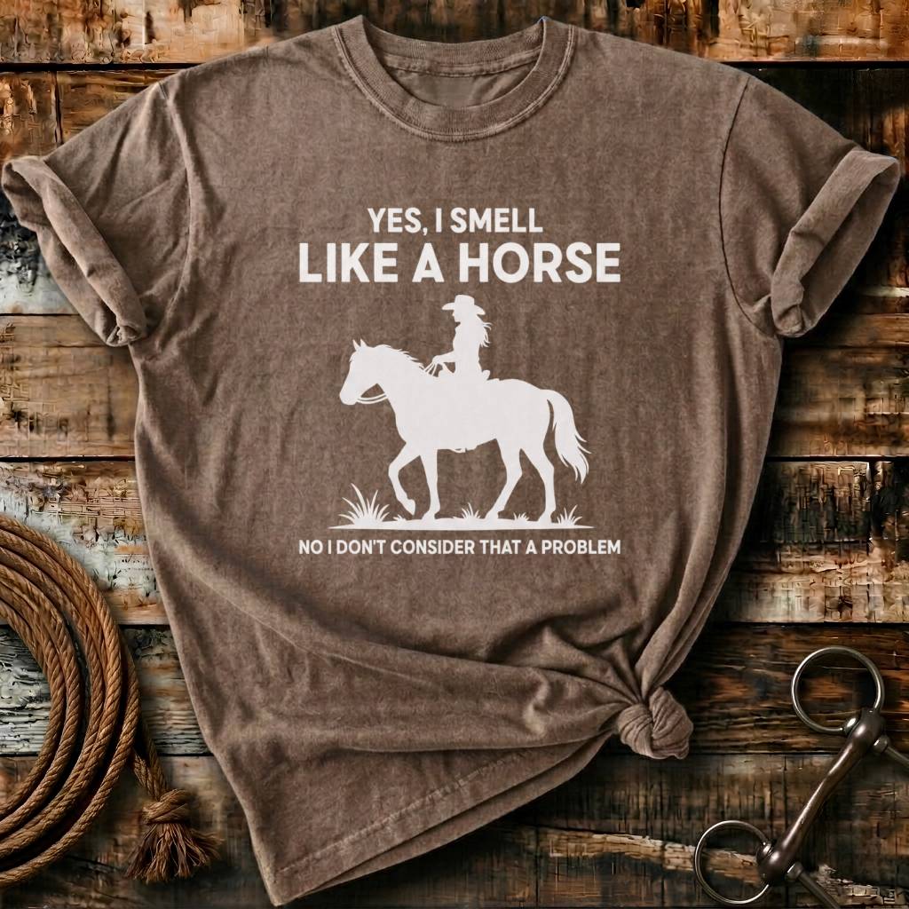 Yes I smell like a horse