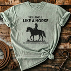 Yes I smell like a horse