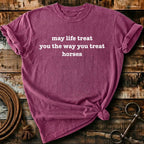 May the life treat you
